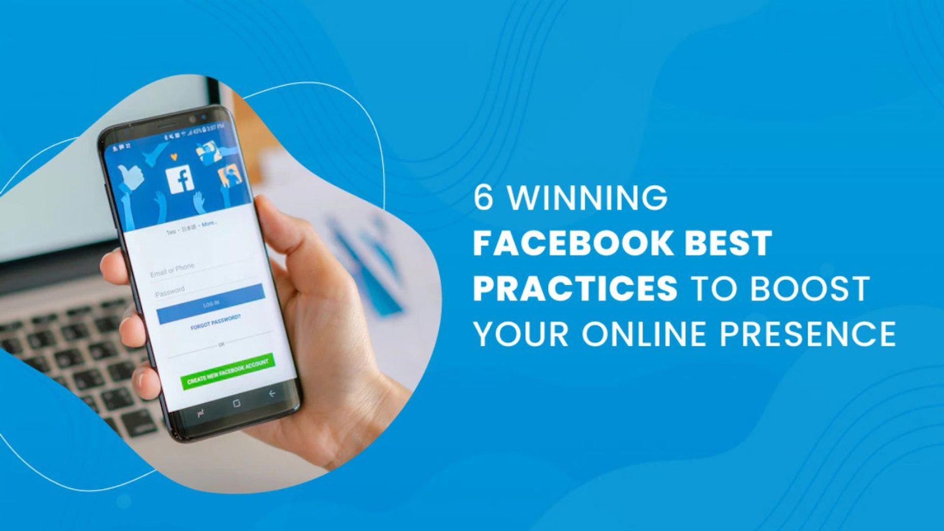 6 Winning Facebook Best Practices to Boost Your Online Presence 6 Winning Facebook Best Practices to Boost Your Online Presence
