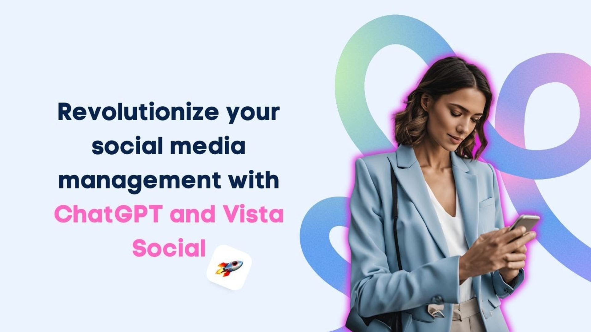 Revolutionize Your Social Media Management With ChatGPT and Vista Social Revolutionize Your Social Media Management With ChatGPT and Vista Social