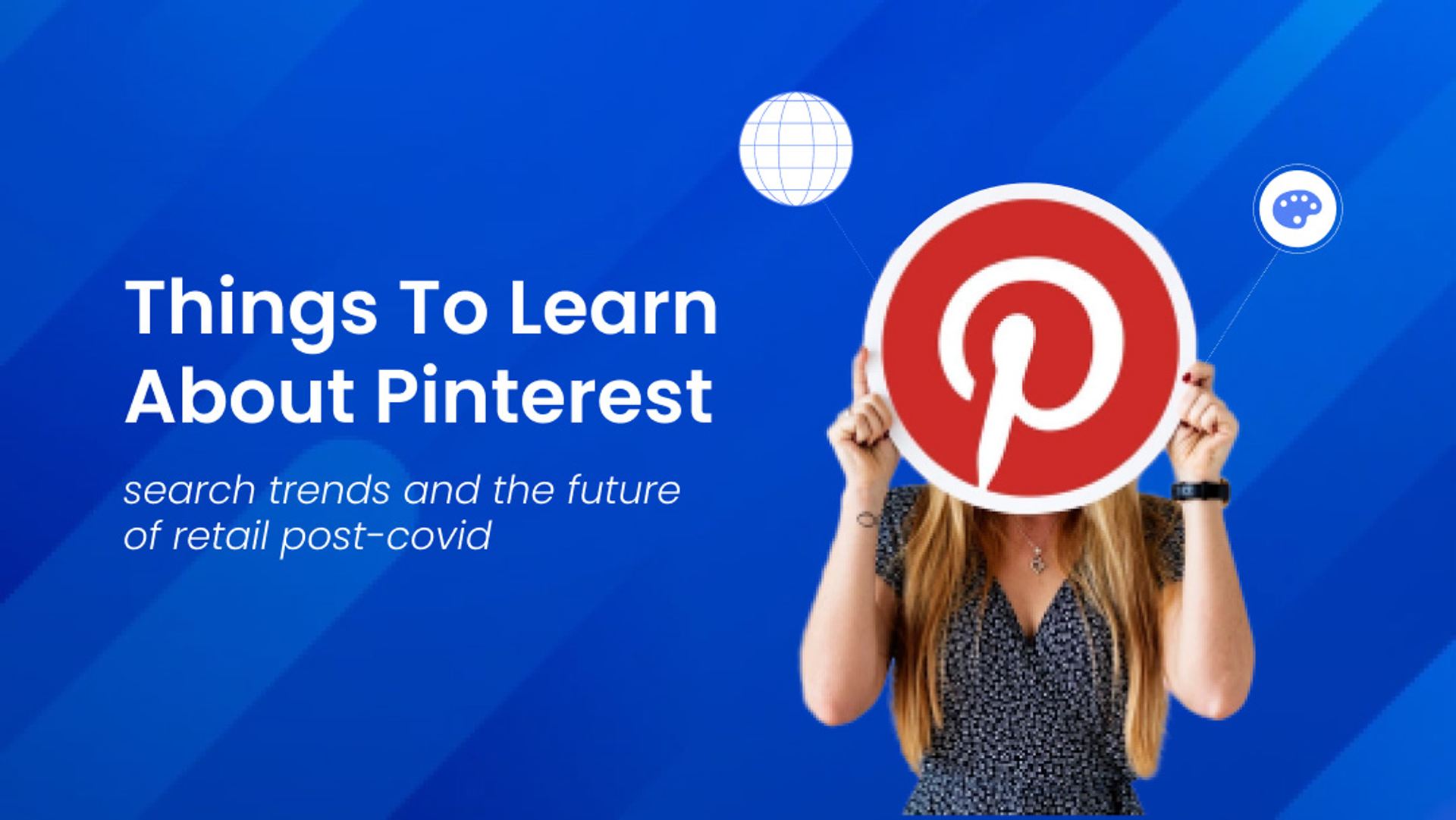 Things To Learn About Pinterest Search Trends And the Future of Retail Post-COVID Things To Learn About Pinterest Search Trends And the Future of Retail Post-COVID