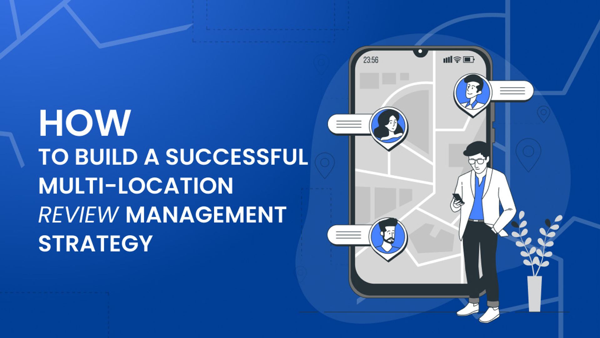 How to Build a Successful Multi-Location Review Management Strategy